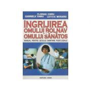 Ingrijirea omului bolnav si a omului sanatos. Manual pentru scolile sanitare postliceale