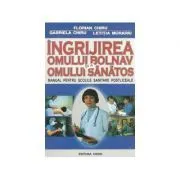 Ingrijirea omului bolnav si a omului sanatos. Manual pentru scolile sanitare postliceale de Florian Chiru