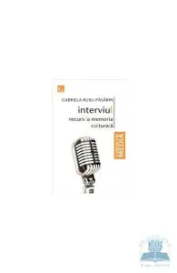 Interviul.Recurs la memoria culturala de Gabriela Rusu-Pasarin