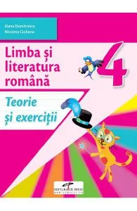 Limba si literatura romana - Clasa 4 - Teorie si exercitii de Iliana Dumitrescu