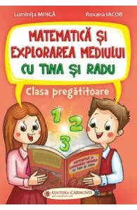 Matematica si explorarea mediului cu Tina si Radu - Clasa pregatitoare de Luminita Minca