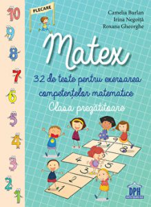 Matex. 32 de teste pentru exersarea competentelor matematice. Clasa pregatitoare