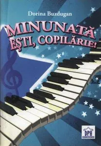 Minunată eşti, copilărie! de Dorina Buzdugan