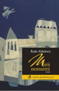 Mirii nemuririi de Radu Aldulescu