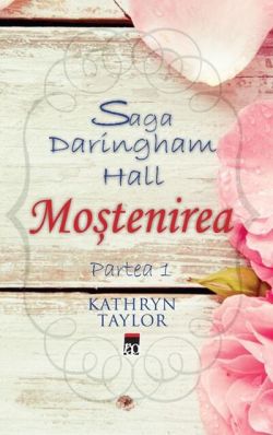 Moștenirea. Saga Daringham Hall (Vol. 1)