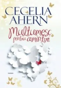 Multumesc pentru amintiri. Editia a IV-a de Cecelia Ahern