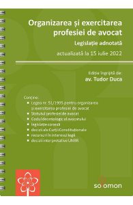 Organizarea si exercitarea profesiei de avocat Act. la 15 iulie 2022