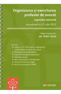 Organizarea si exercitarea profesiei de avocat Act. la 15 iulie 2022 de Tudor Duca