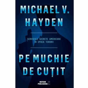 Pe muchie de cutit. Serviciile secrete americane in epoca terorii
