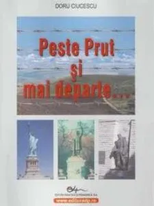 Peste Prut si mai departe... de Doru Ciucescu
