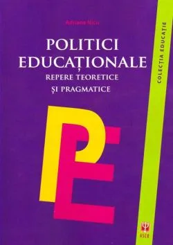 Politici educaționale. Repere teoretice și pragmatice de Adriana Nicu