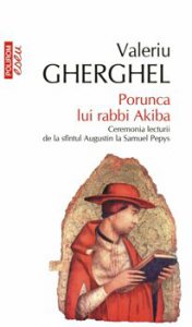 Porunca lui rabbi Akiba. Ceremonia lecturii de la sfintul Augustin la Samuel Pepys (editia a II-a)