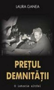 Pretul demnitatii. O istorie altfel