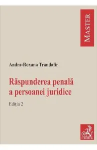 Raspunderea penala a persoanei juridice Ed.2 de Andra-Roxana Trandafir