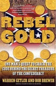 Rebel Gold: One Man's Quest to Crack the Code Behind the Secret Treasure of the Confederacy de Bob Brewer