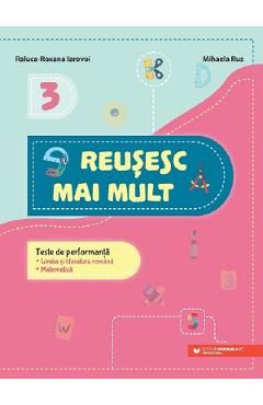 Reusesc mai mult: Limba si literatura romana. Matematica - Clasa 3 - Teste de performanta
