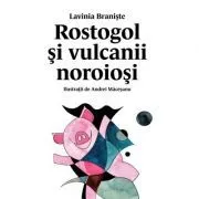 Rostogol si vulcanii noroiosi (#3) de Lavinia Braniste