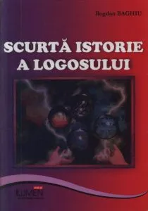 Scurta istorie a logosului de Bogdan Baghiu