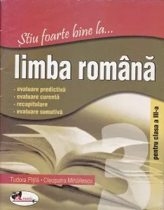 Ştiu foarte bine la... Limba română. clasa a III-a
