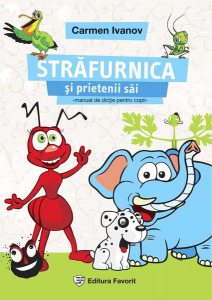 Străfurnica și prietenii tăi. Manual de dicție pentru copii între 3 și 12 ani