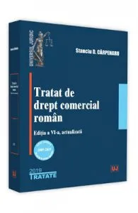 Tratat de drept comercial roman ed.6 de Stanciu D. Carpenaru