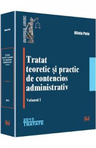 Tratat teoretic si practic de contencios administrativ. Vol.1