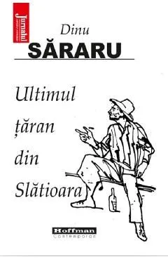 Ultimul taran din Slatioara de Dinu Sararu