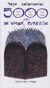 5000 de ani de umor evreiesc de Tesu Solomovici
