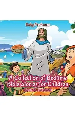 A Collection of Bedtime Bible Stories for Children Children's Jesus Book