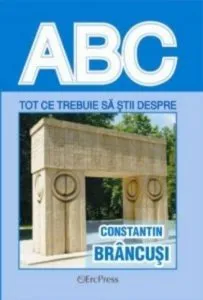 ABC - Tot ce trebuie sa stii despre Constantin Brancusi