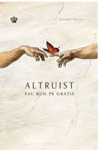 Altruist sau bun pe gratis de Abigail Marsh