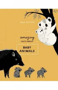 Amazing Facts About Baby Animals: An Illustrated Compendium de Maja Safstroem