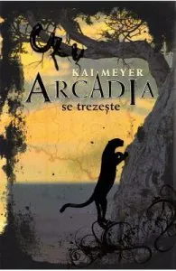 Arcadia se trezeste de Kai Meyer