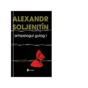 Arhipelagul Gulag, 3 volume de Alexandr Soljenitin
