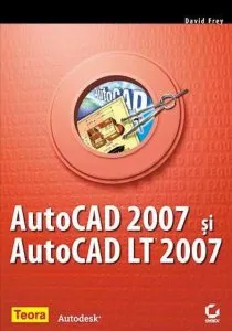 AutoCAD 2007 si AutoCAD LT 2007 de David Frey