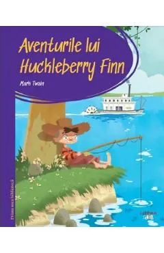 Aventurile lui Huckleberry Finn. Prima mea biblioteca de Mark Twain