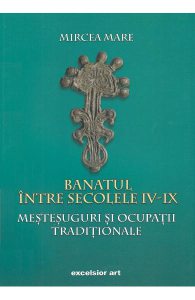 Banatul intre secolele IV-IX. Mestesuguri si ocupatii traditionale