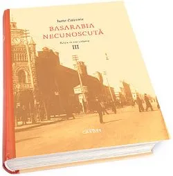 Basarabia necunoscuta. Volumul III de Iurie Colesnic