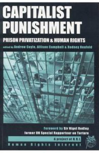 Capitalist Punishment: Prison Privatization and Human Rights