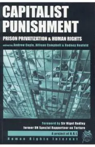 Capitalist Punishment: Prison Privatization and Human Rights