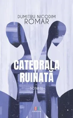 Catedrala ruinata de Dumitru Nicodim-Romar