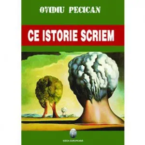 Ce istorie scriem de Ovidiu Pecican