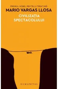Civilzatia spectacolului Ed.2018 de Mario Vargas Llosa