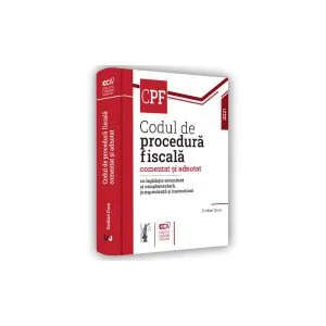 Codul de procedură fiscală comentat și adnotat cu legislație secundară și complementară, jurisprudență și instrucțiuni – 2021 de Emilian Duca