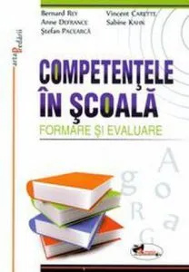 Competentele in scoala. Formare si evaluare de Stefan Pacearca