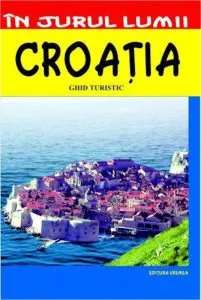 Croatia. Ghid turistic de Miljurko Vukadinovici