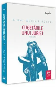 Cugetarile unui jurist Ed.2 de Mihai Adrian Hotca