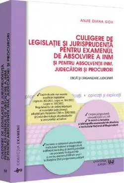Culegere de legislatie si jurisprudenta pentru examenul de absolvire a INM de Anjie Diana Goh
