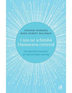 Cum ne schimba Dumnezeu creierul