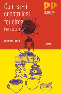 Cum sa-ti construiesti fericirea ed.2014